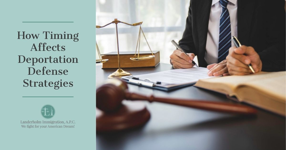 How Timing Affects Deportation Defense Strategies