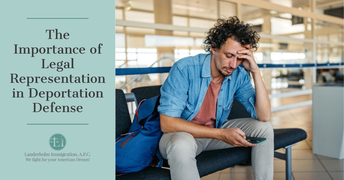 The Importance of Legal Representation in Deportation Defense